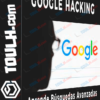 Google Hacking – Aprende Búsquedas Avanzadas con Google