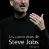 Las cuatro vidas de Steve Jobs
